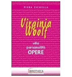 VIRGINIA WOOLF. VITA PERSONALITÀ OPERE. PER LE SCUOL