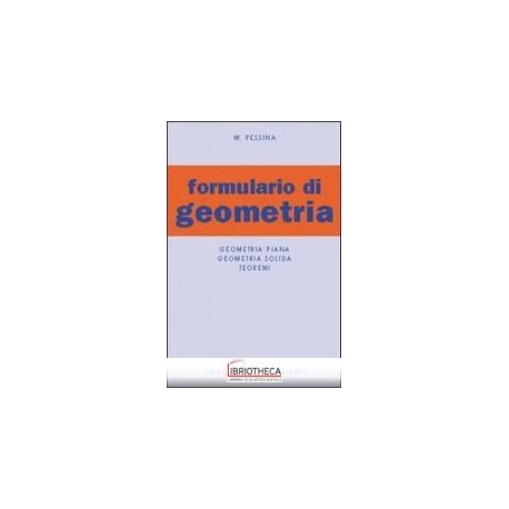 FORMULARIO DI GEOMETRIA. GEOMETRIA PIANA GEOMETRIA S