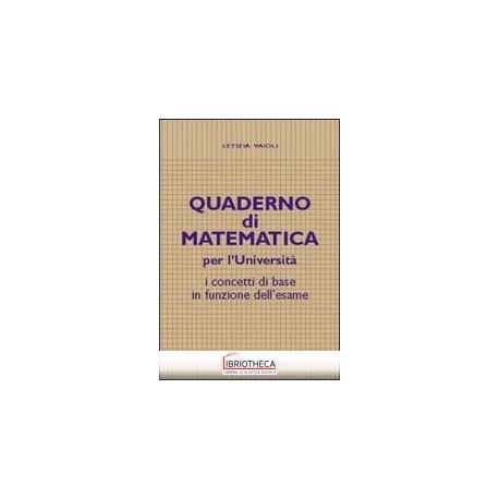 QUADERNO DI MATEMATICA PER L'UNIVERSITÀ. I CONCETTI