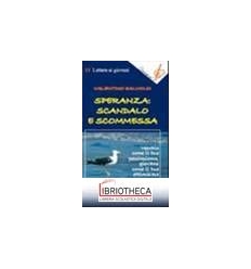 SPERANZA SCANDALO E SCOMMESSA