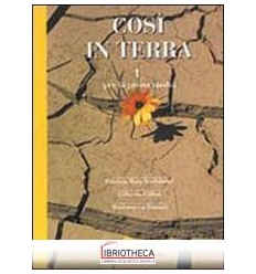 COSÌ IN TERRA. PER LA SCUOLA MEDIA. VOL. 1