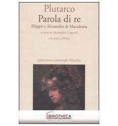 PAROLA DI RE. FILIPPO E ALESSANDRO DI MACEDONIA. CON