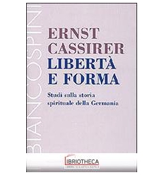 LIBERTÀ E FORMA. STUDI SULLA STORIA SPIRITUALE DELLA
