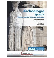 ARCHEOLOGIA GRECA. CULTURA, SOCIETA, POLITICA ED.MISTA