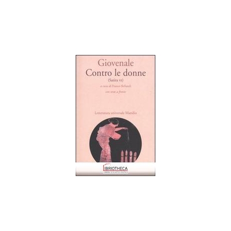 CONTRO LE DONNE (SATIRA VI). CON TESTO LATINO A FRON