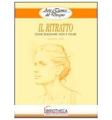 RITRATTO COME DISEGNARE VOLTI E FIGURE
