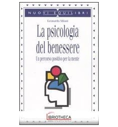 PSICOLOGIA DEL BENESSERE. UN PERCORSO POSITIVO PER L