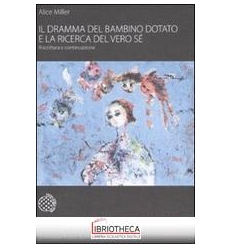 DRAMMA DEL BAMBINO DOTATO E LA RICERCA DEL VERO SÉ.