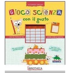 GIOCO SCIENZA CON IL GUSTO