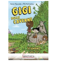 GIGI DELLE CAVERNE. SCIAMANO SARAI TU