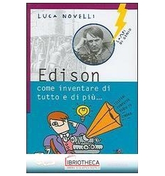 EDISON COME INVENTARE DI TUTTO E DI PIÙ