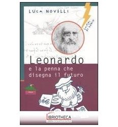 LEONARDO E LA PENNA CHE DISEGNA IL FUTURO