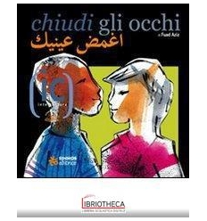 CHIUDI GLI OCCHI. EDIZ. ITALIANA E ARABA