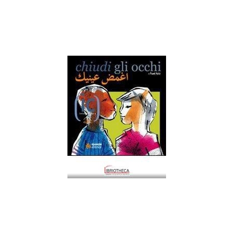 CHIUDI GLI OCCHI. EDIZ. ITALIANA E ARABA