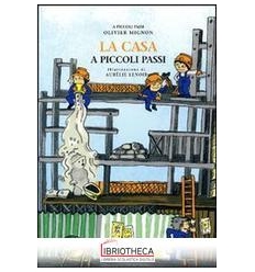 CASA A PICCOLI PASSI. EDIZ. ILLUSTRATA (LA)