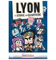 LYON STORIE DEL QUARTIERE