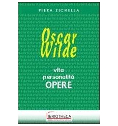 OSCAR WILDE. VITA PERSONALITÀ OPERE. EDIZ. ITALIANA