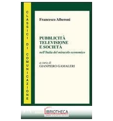 PUBBLICITÀ TELEVISIONE E SOCIETÀ NELL'ITALIA DEL MIR