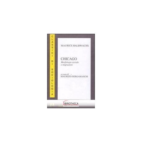 CHICAGO. MORFOLOGIA SOCIALE E MIGRAZIONI