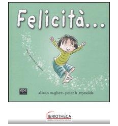 FELICITÀ.... EDIZ. ILLUSTRATA