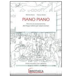 PIANO PIANO. PERCORSO DI AVVICINAMENTO ALLA LINGUA I