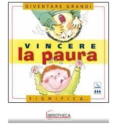 VINCERE LA PAURA. PER LA SCUOLA ELEMENTARE