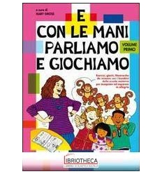 E CON LE MANI PARLIAMO E GIOCHIAMO. ESERCIZI GIOCHI