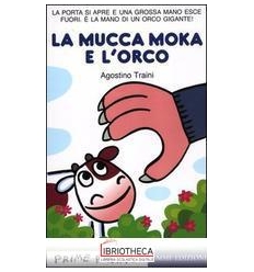 MUCCA MOKA E L'ORCO
