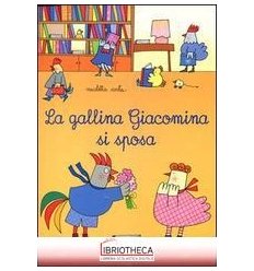 LA GALLINA GIACOMINA SI SPOSA