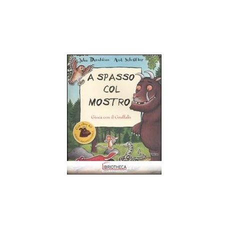 A SPASSO CON MOSTRO GRUFFALO'