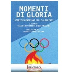 MOMENTI DI GLORIA.STORIE ED EMOZIONI DELLE OLIMPIADI