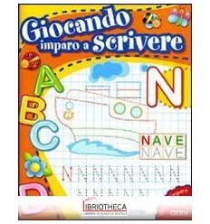 GIOCANDO IMPARO A SCRIVERE - 4/6 ANNI