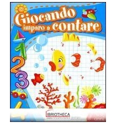 GIOCANDO IMPARO A CONTARE - 4/6 ANNI
