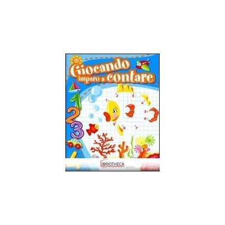 GIOCANDO IMPARO A CONTARE - 4/6 ANNI