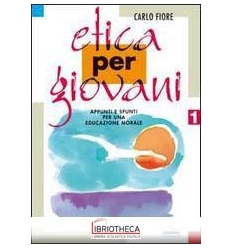 ETICA PER GIOVANI. APPUNTI E SPUNTI PER UNA EDUCAZIO