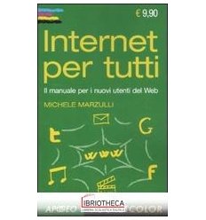 INTERNET PER TUTTI. IL MANUALE PER I NUOVI UTENTI DE