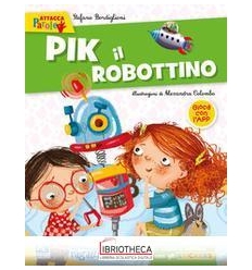 PIK IL ROBOTTINO. CON ADESIVI. EDIZ