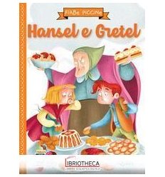 FIABE PICCINE - HANSEL E GRETEL