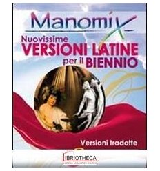 MANOMIX. NUOVISSIME VERSIONI LATINE PER IL BIENNIO.