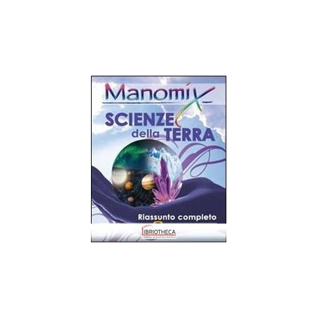 MANOMIX. SCIENZE DELLA TERRA. RIASSUNTO COMPLETO