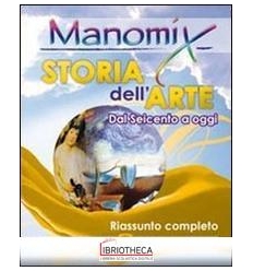 MANOMIX DI STORIA DELL'ARTE (DAL 1600 A OGGI). RIASS