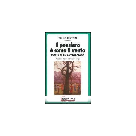 PENSIERO È COME IL VENTO. STORIA DI UN ANTROPOLOGO (