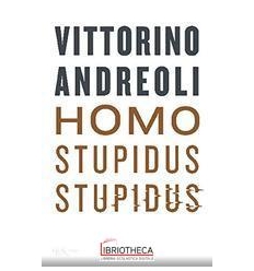 Homo stupidus stupidus. L'agonia di una