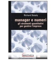 MANAGER E NUMERI. GLI STRUMENTI QUANTITATIVI PER GES