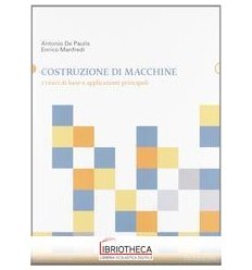 COSTRUZIONE DI MACCHINE. CRITERI DI BASE E APPLICAZI