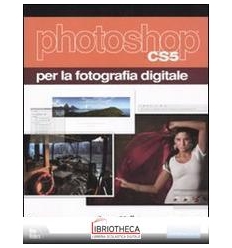 PHOTOSHOP CS5 PER LA FOTOGRAFIA DIGITALE