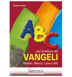 ABC PER LA LETTURA DEI VANGELI: MATTEO MARCO LUCA E