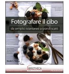 FOTOGRAFARE IL CIBO. DA SEMPLICI ISTANTANEE A GRANDI