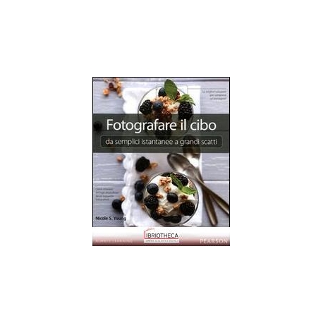 FOTOGRAFARE IL CIBO. DA SEMPLICI ISTANTANEE A GRANDI
