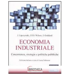 ECONOMIA INDUSTRIALE. CONCORRENZA STRATEGIE E POLITI